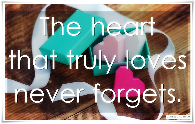 The Heart That Truly Loves Never Forgets