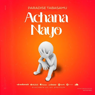 AUDIO | Paradise – Achana Nayo (Mp3 Audio Download)