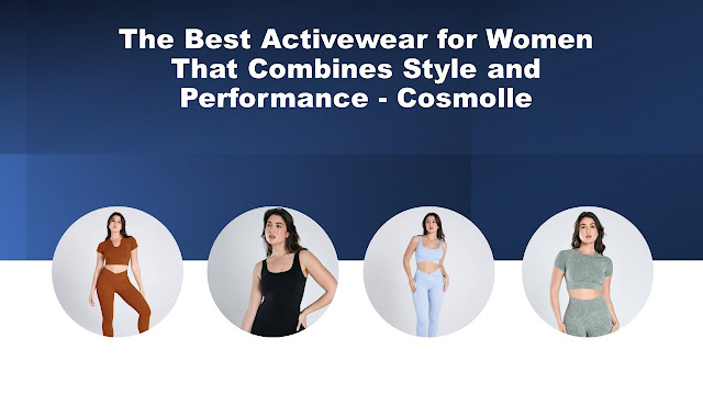 The Best Activewear for Women That Combines Style and Performance - Cosmolle