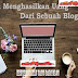 4 Tips Agar Bisa Menghasilkan Uang dari Blog