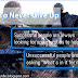How To Never Give Up