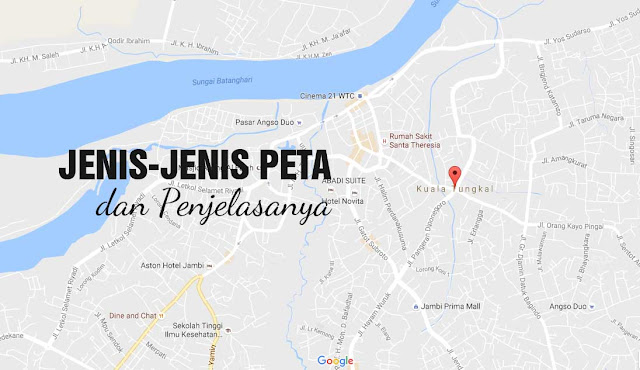 Jenis-Jenis Peta dan Penjelasannya