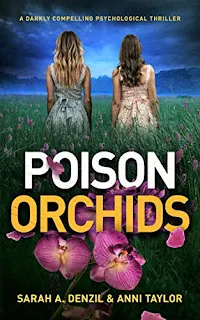 Poison Orchids: A darkly compelling psychological thriller by Sarah A. Denzil & Anni Taylor