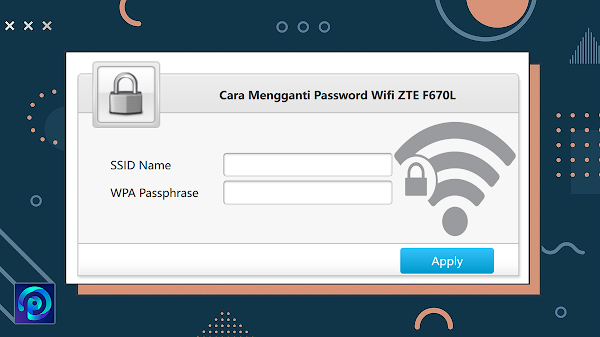 Cara Mengganti Password WiFi IndiHome ZTE F670L