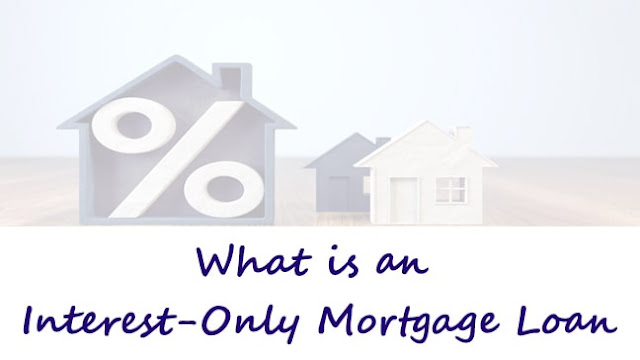 What Is an Interest-Only Mortgage Loan