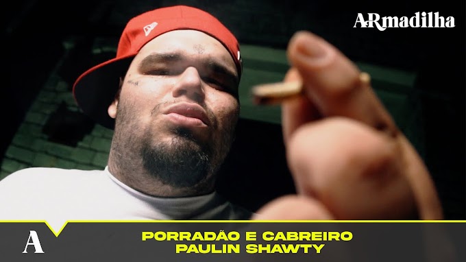 PAULIN SHAWTY apresenta clipe da faixa "PORRADÃO E CABRERO" pelo canal Armadilha