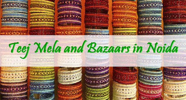 Noida Diary: teej Melas and Bazaara in Noida