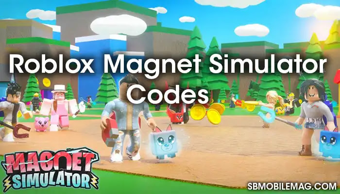Roblox Magnet Simulator Codes Free 2021 June Sb Mobile Mag - magnet codes roblox