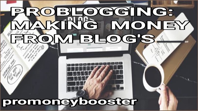 PROBLOGGING: MAKING MONEY FROM BLOGS