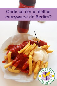 Onde comer o melhor currywurst de Berlim?