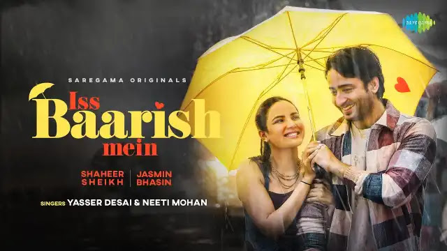 Iss Baarish Mein Lyrics In English - Neeti Mohan, Yasser Desai | Jasmin Bhasin, Shaheer Sheikh