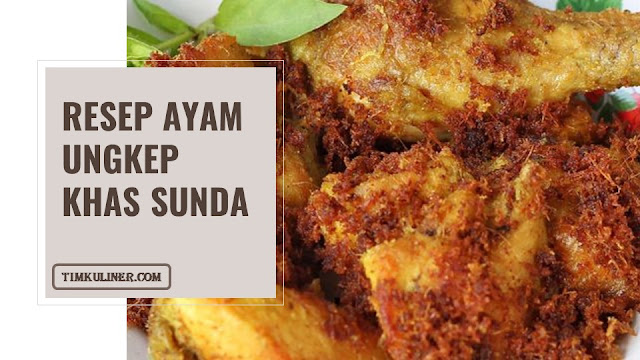 Resep Ayam Ungkep Khas Sunda