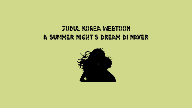 Judul Korea Webtoon A Summer Night's Dream di Naver