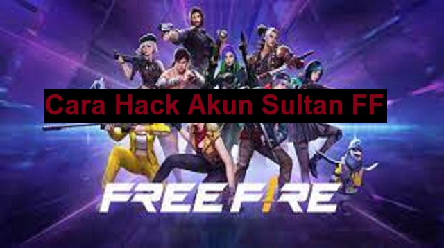 Cara Hack Akun Sultan FF