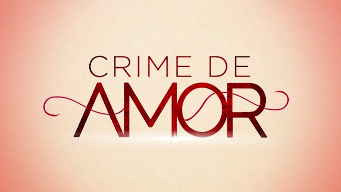 Vem aí: Crime de Amor