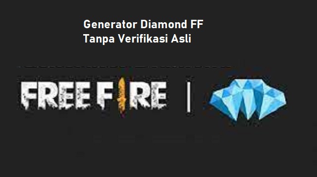 Generator Diamond FF Tanpa Verifikasi Asli