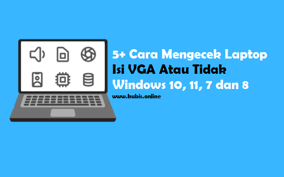 5+ Cara Mengecek Laptop Isi VGA Atau Tidak Windows 10, 11, 7 dan 8