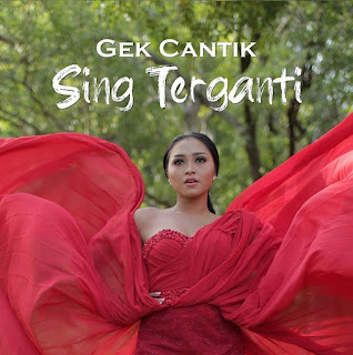 Download Lagu Mp3 Gek Cantik - Sing Terganti
