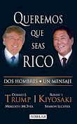 QUEREMOS QUE SEAS RICO - DONALD TRUMP Y ROBERT KIYOSAKI [PDF] [MEGA]