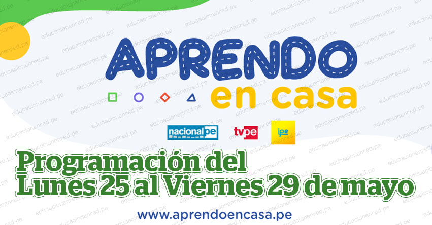 APRENDO EN CASA: Programación del Lunes 25 al Viernes 29 de Mayo [ACTUALIZADO] TV Perú y Radio - www.aprendoencasa.pe