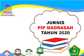 Juknis Pelaksanaan Program Indonesia Pintar (PIP) Madrasah Tahun 2020