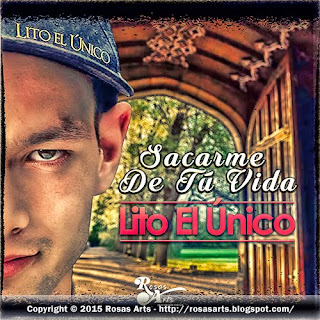 COVER "SACARME DE TU VIDA" LITO EL ÚNICO Rosas Arts