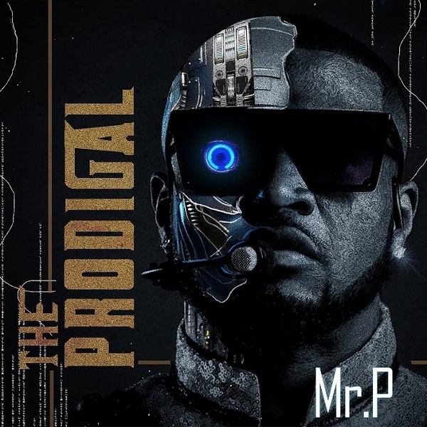 DOWNLOAD ALBUM : Mr P – The Prodigal