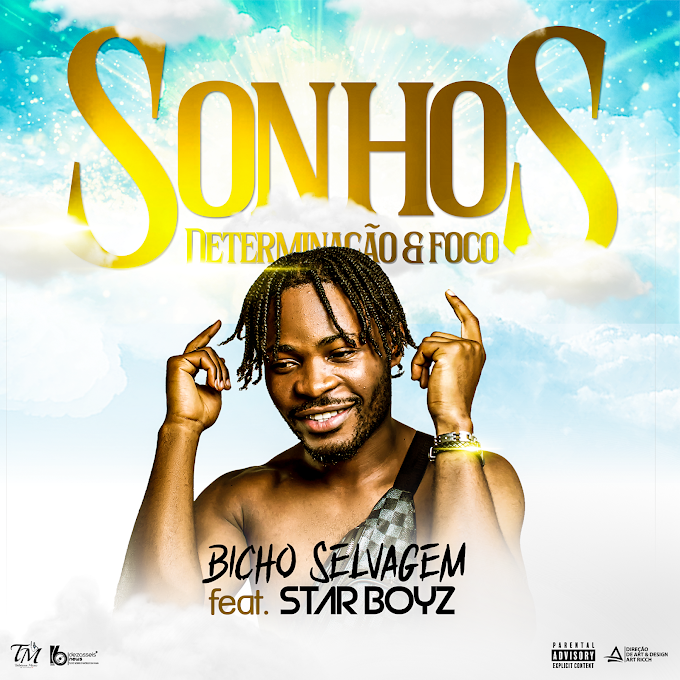 Bicho Selvagem - Sonhos, Determinação & Foco (feat. Star Boyz) 2022 - Download Mp3