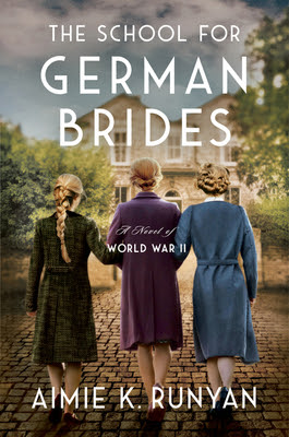 book cover of historical fiction novel The School for German Brides by Aimie K. Runyan