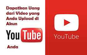 Dapatkan Uang dari Video yang Anda Upload di Akun Youtube Anda