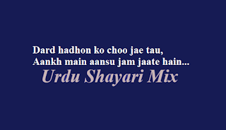 Dard hadhon ko, Aansu shari, Shayari