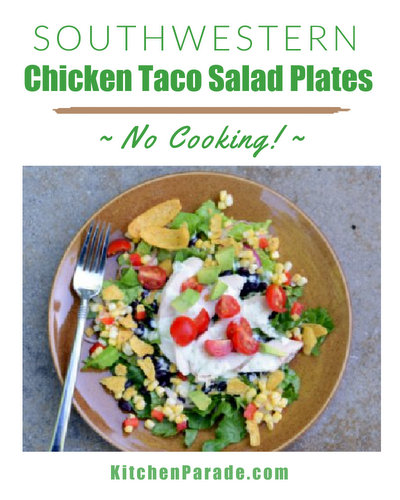 Southwestern Chicken Taco Salad Plates, another Quick Supper ♥ KitchenParade.com. No cooking, just assembly. Summery and adaptable.