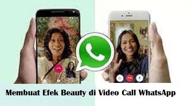 Mempercantik Wajah saat Video Call