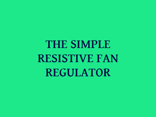 EE215 - The Simple Resistive Fan Regulator