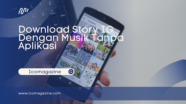 Download Story IG Dengan Musik Tanpa Aplikasi