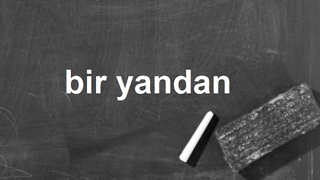 bir yandan