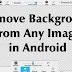 How To Remove Background from any Image in Android