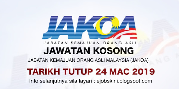 Jawatan Kosong Jabatan Kemajuan Orang Asli Malaysia (JAKOA) – 24 Mac 2019