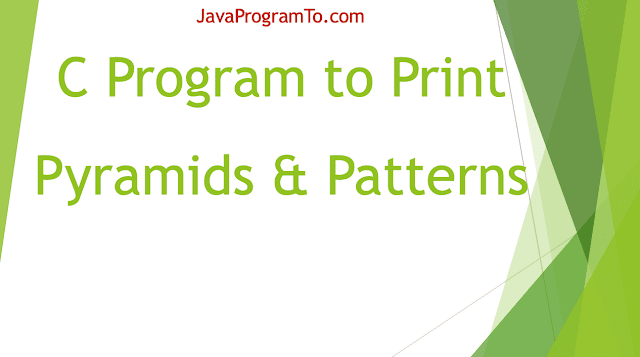 C Programs To Print Triangle, Pyramid, Pascal's Triangle, Floyd's Triangle