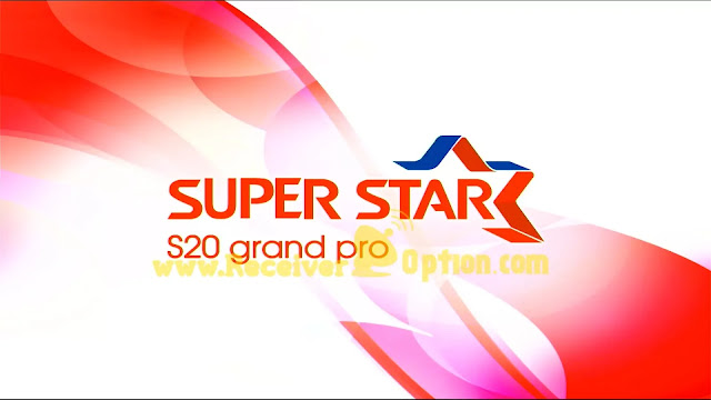 SUPER STAR S20 GRAND PRO NEW SOFTWARE V1.13 24 MAY 2021