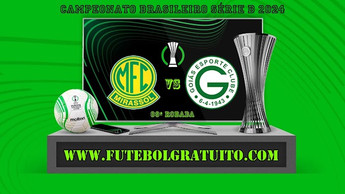Assistir Mirassol x Goiás ao vivo online grátis 11/06/2024