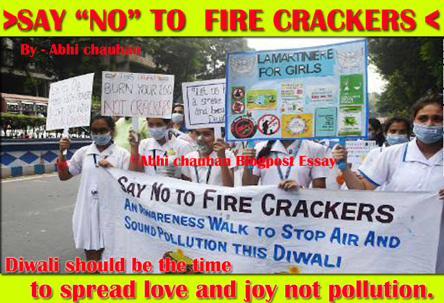 Say ‘NO’ to Crackers- Essay -on-Diwali's-pollutions-Long-Lagrest-essay-on-diwali-pollutions-in-india ! Say-Stop-To-Burn-Fire-Crack-Stop-Air-and-Noise-pollution ! Abhi-chauhan-blog-post-Essay