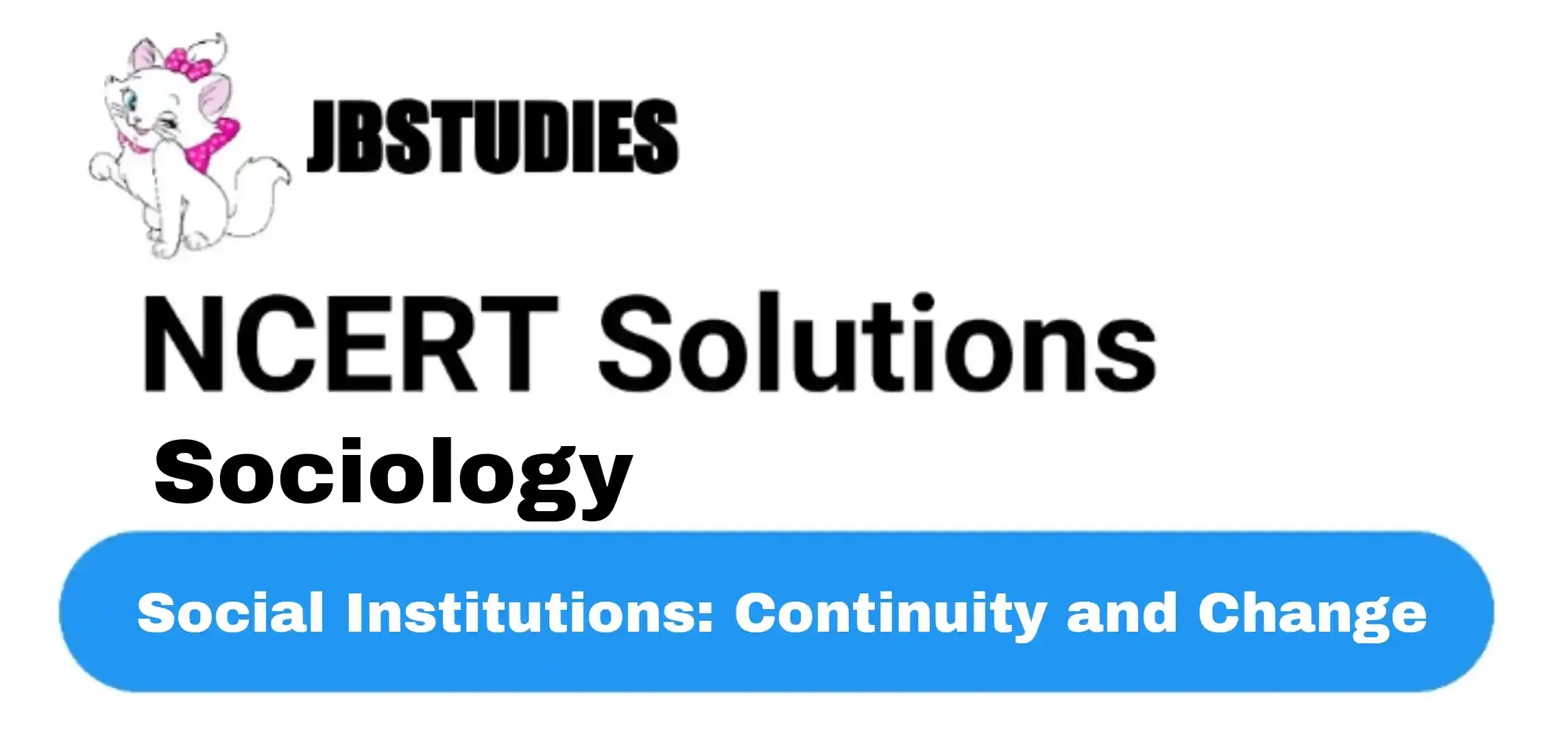 Solutions Class 12 Sociology Chapter -3 (Social Institutions: Continuity and Change)