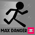 Max Danger - The lurking dangers make you nervous