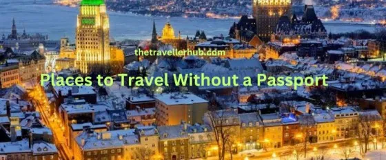 Places to Travel Without a Passport