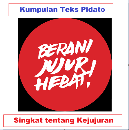 Kumpulan Teks Pidato Singkat Ihwal Kejujuran Terbaik
