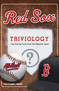 Red Sox Triviology: Fascinating Facts from the Bleacher Seats