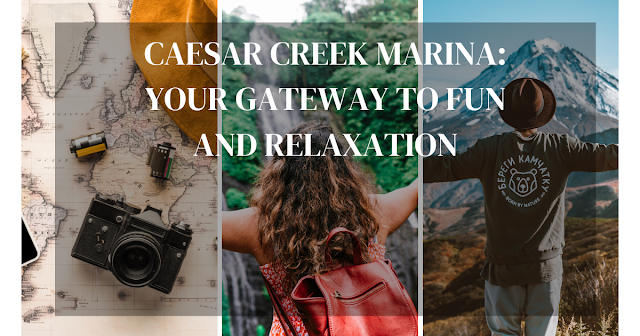 Caesar Creek Marina: Your Gateway to Fun and Relaxation