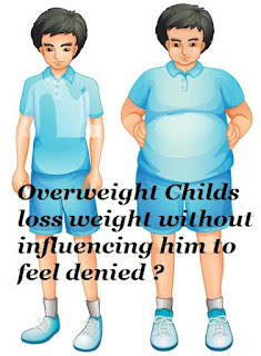Overweight Child loss weight without influencing him to feel denied ?