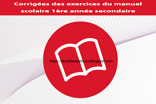 Corrigées des exercices du manuel scolaire - 1ère année secondaire